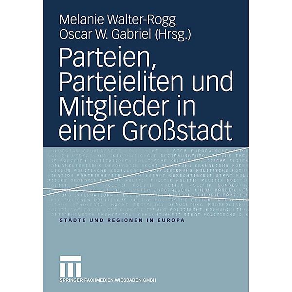 Parteien, Parteieliten und Mitglieder in einer Großstadt / Städte & Regionen in Europa Bd.11