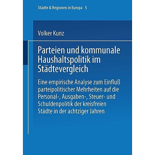 Parteien und kommunale Haushaltspolitik im Städtevergleich / Städte & Regionen in Europa Bd.5, Volker Kunz