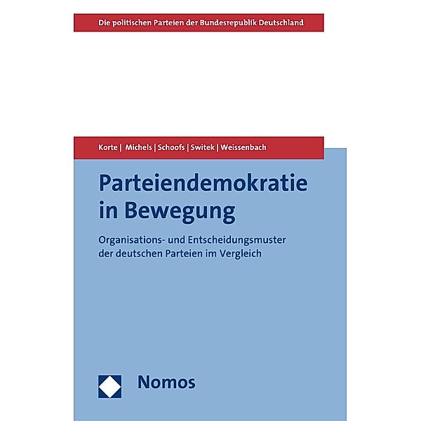 Parteiendemokratie in Bewegung / Die politischen Parteien der Bundesrepublik Deutschland, Karl-Rudolf Korte, Dennis Michels, Jan Schoofs, Niko Switek, Kristina Weissenbach