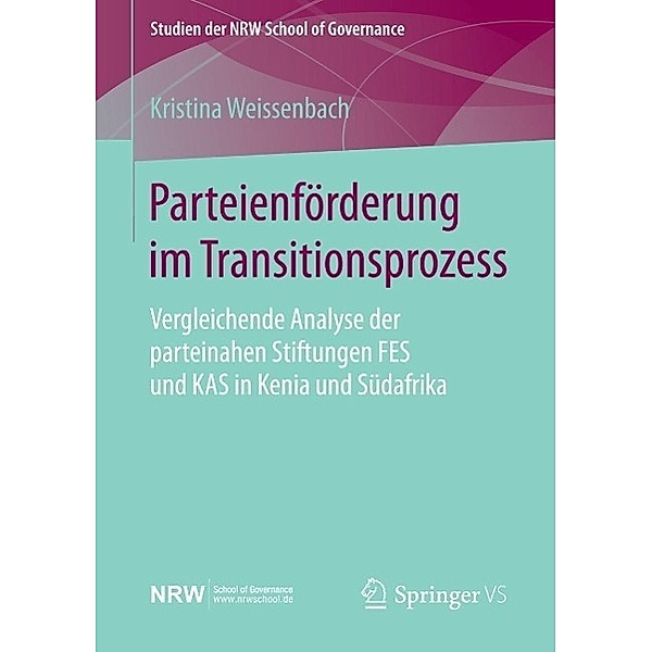 Parteienförderung im Transitionsprozess / Studien der NRW School of Governance, Kristina Weissenbach