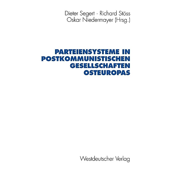 Parteiensysteme in postkommunistischen Gesellschaften Osteuropas / Schriften des Zentralinstituts für sozialwiss. Forschung der FU Berlin Bd.82