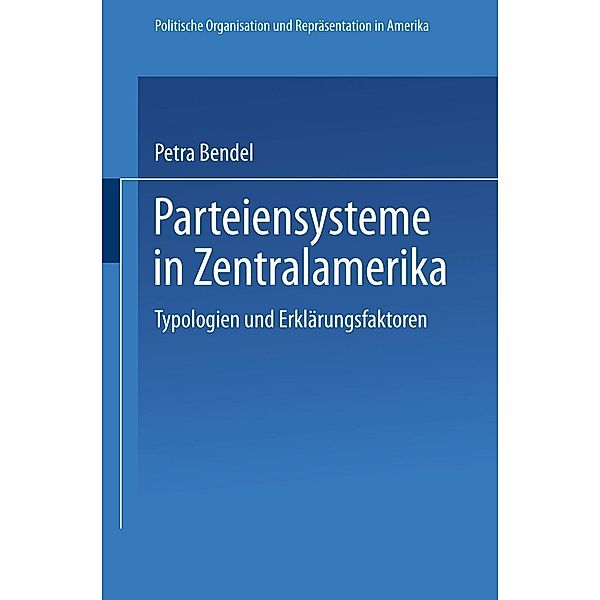 Parteiensysteme in Zentralamerika / Politische Organisation und Repräsentation in Amerika Bd.7