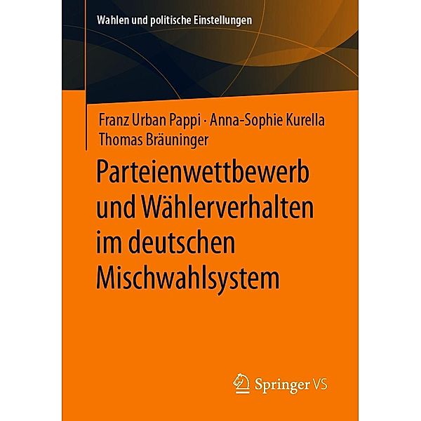 Parteienwettbewerb und Wählerverhalten im deutschen Mischwahlsystem / Wahlen und politische Einstellungen, Franz Urban Pappi, Anna-Sophie Kurella, Thomas Bräuninger