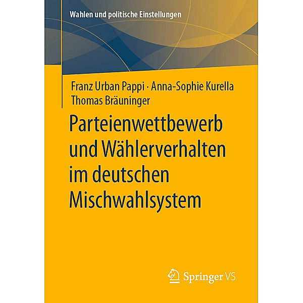 Parteienwettbewerb und Wählerverhalten im deutschen Mischwahlsystem, Franz Urban Pappi, Anna-Sophie Kurella, Thomas Bräuninger