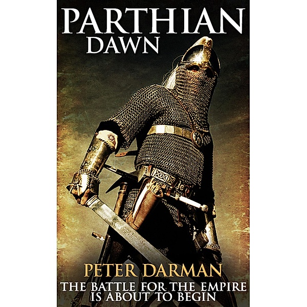 Parthian Dawn (The Parthian Chronicles, #2) / The Parthian Chronicles, Peter Darman