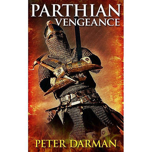 Parthian Vengeance (The Parthian Chronicles, #3) / The Parthian Chronicles, Peter Darman