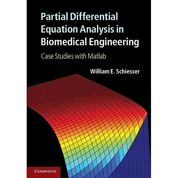 Partial Differential Equation Analysis in Biomedical Engineering, William E. Schiesser