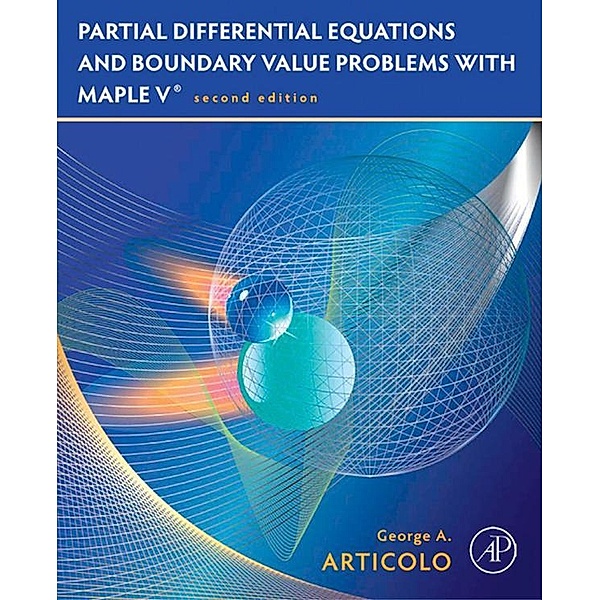 Partial Differential Equations and Boundary Value Problems with Maple, George A. Articolo