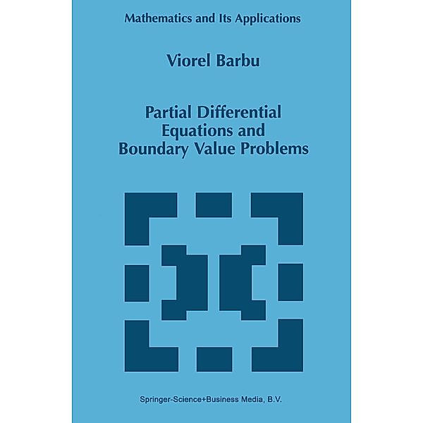 Partial Differential Equations and Boundary Value Problems / Mathematics and Its Applications Bd.441, Viorel Barbu