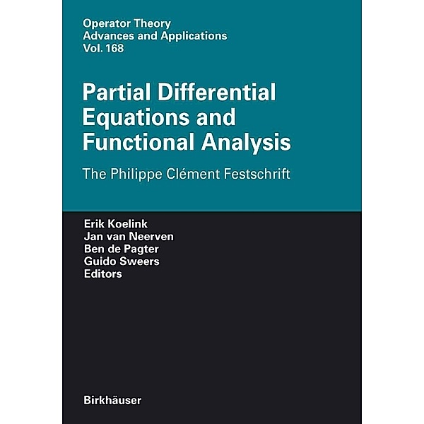 Partial Differential Equations and Functional Analysis / Operator Theory: Advances and Applications Bd.168, Erik Koelink, Guido Sweers, TU Delft
