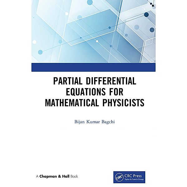 Partial Differential Equations for Mathematical Physicists, Bijan Kumar Bagchi
