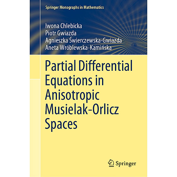 Partial Differential Equations in Anisotropic Musielak-Orlicz Spaces, Iwona Chlebicka, Piotr Gwiazda, Agnieszka Swierczewska-Gwiazda, Aneta Wróblewska-Kaminska