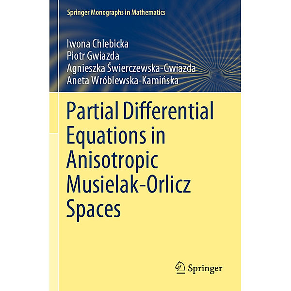 Partial Differential Equations in Anisotropic Musielak-Orlicz Spaces, Iwona Chlebicka, Piotr Gwiazda, Agnieszka Swierczewska-Gwiazda, Aneta Wróblewska-Kaminska