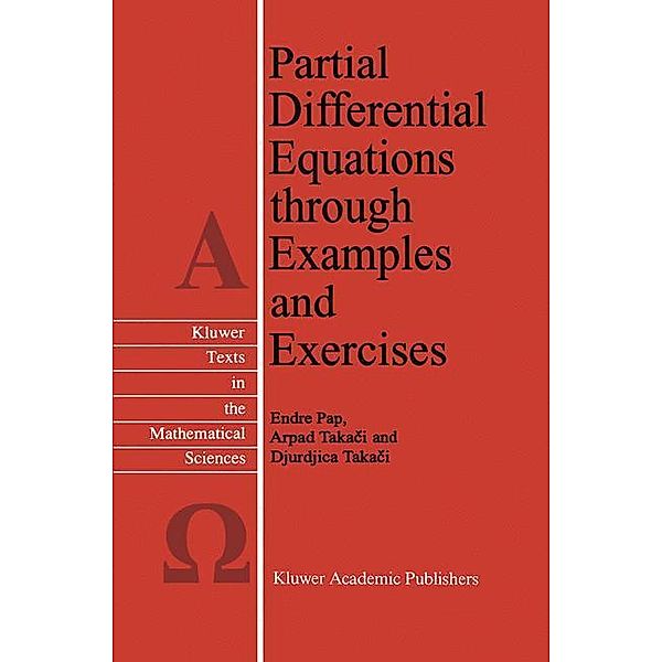 Partial Differential Equations through Examples and Exercises, E. Pap, Djurdjica Takaci, Arpad Takaci