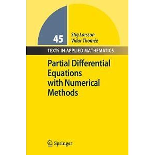 Partial Differential Equations with Numerical Methods / Texts in Applied Mathematics Bd.45, Stig Larsson, Vidar Thomee