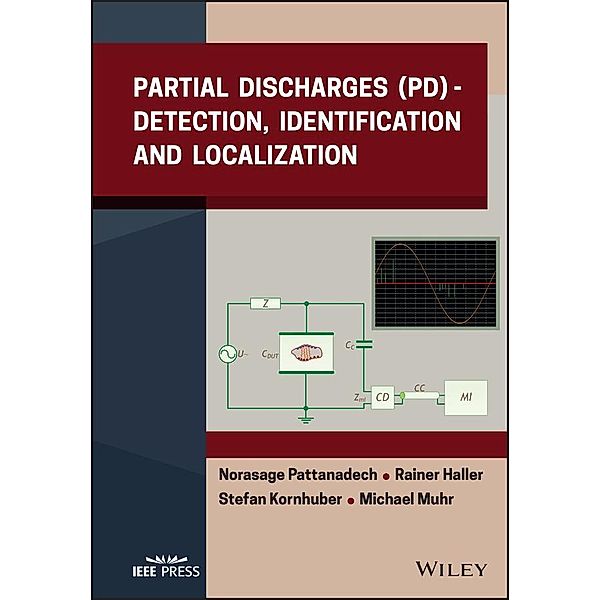 Partial Discharges (PD) / Wiley - IEEE, Norasage Pattanadech, Rainer Haller, Stefan Kornhuber, Michael Muhr