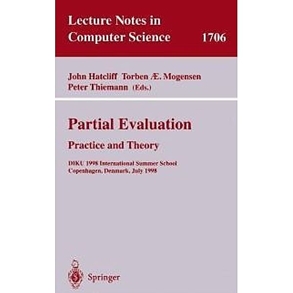 Partial Evaluation: Practice and Theory / Lecture Notes in Computer Science Bd.1706