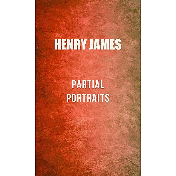 Partial Portraits, Henry James