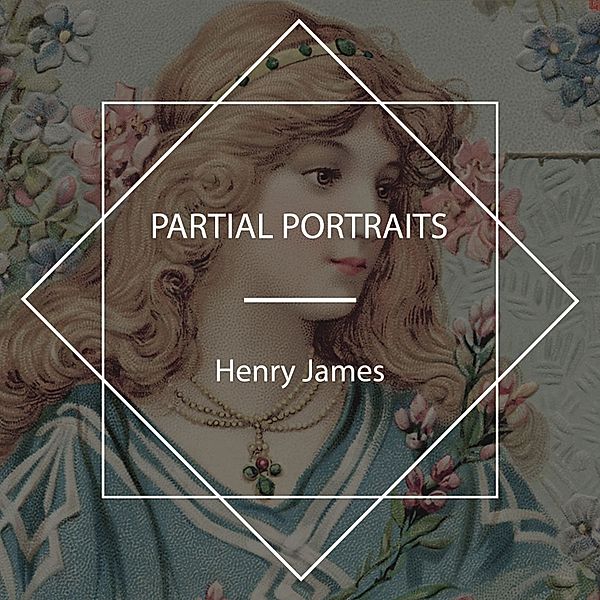 Partial Portraits, Henry James