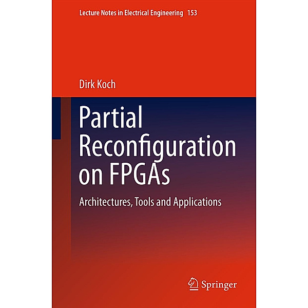 Partial Reconfiguration on FPGAs, Dirk Koch