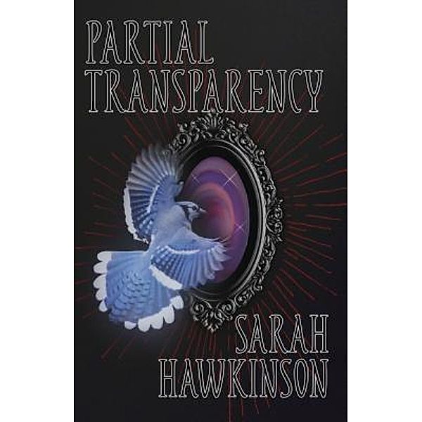 Partial Transparency / Sarah Hawkinson T/A Vulpecula, Sarah Hawkinson