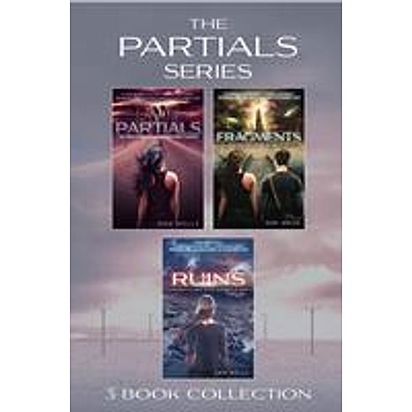 Partials series 1-3 (Partials; Fragments; Ruins) / Partials, Dan Wells