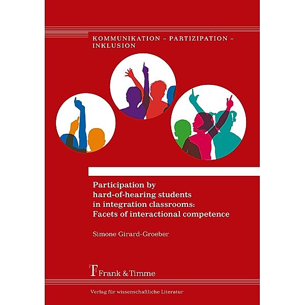Participation by hard-of-hearing students in integration classrooms: Facets of interactional competence, Simone Girard-Groeber