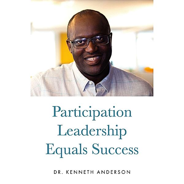 Participation Leadership Equals Success, Kenneth Anderson