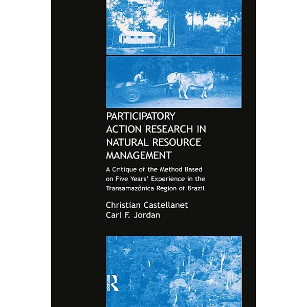 Participatory Action Research in Natural Resource Management, Christian Castellanet, Carl F. Jordan