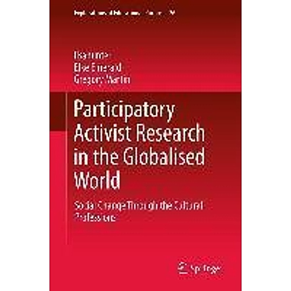 Participatory Activist Research in the Globalised World / Explorations of Educational Purpose Bd.26, lisahunter, Elke Emerald, Gregory Martin