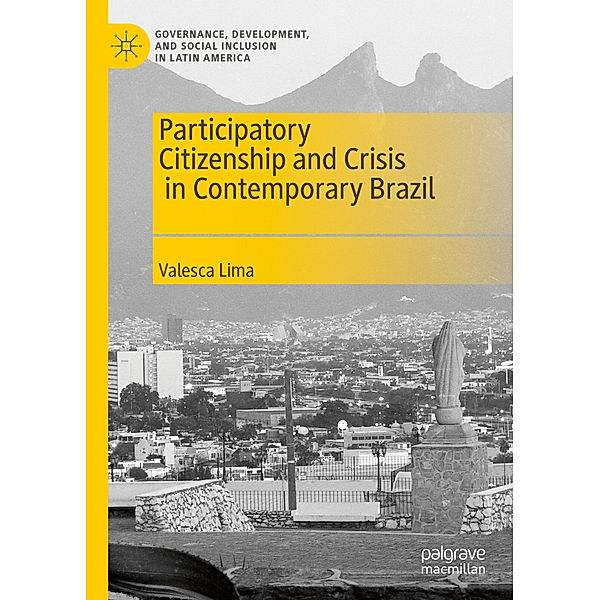 Participatory Citizenship and Crisis in Contemporary Brazil, Valesca Lima