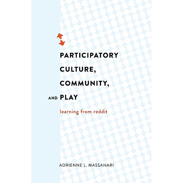 Participatory Culture, Community, and Play / Digital Formations Bd.75, Adrienne L. Massanari