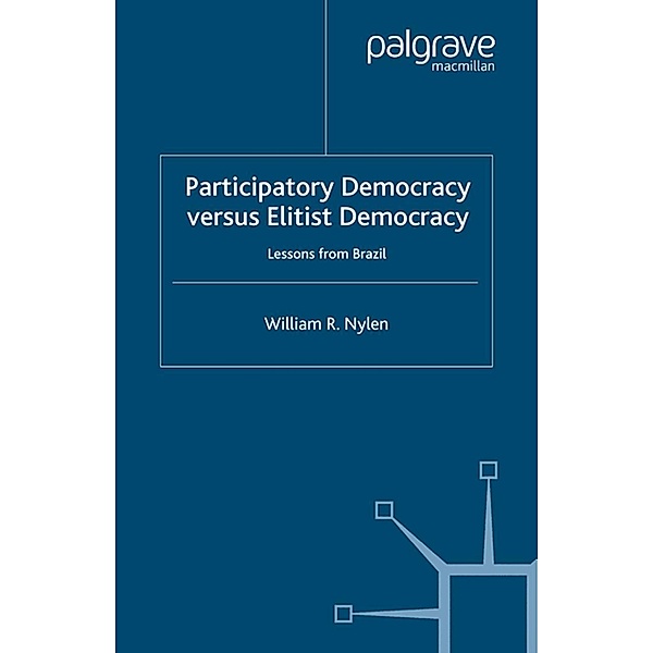 Participatory Democracy versus Elitist Democracy: Lessons from Brazil, W. Nylen, L. Dodd