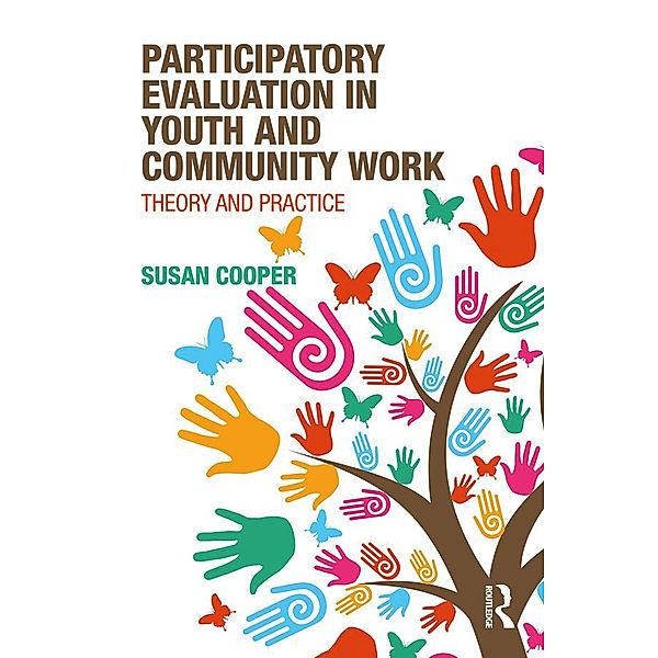 Participatory Evaluation in Youth and Community Work, Susan Cooper