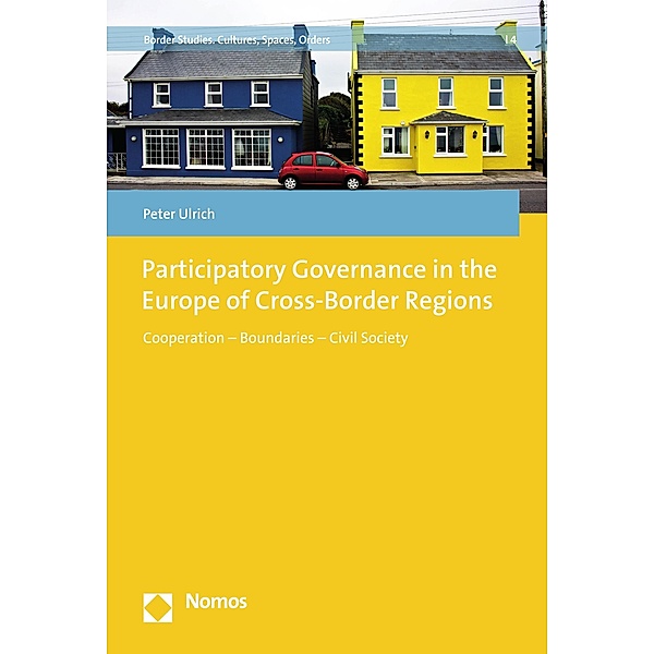 Participatory Governance in the Europe of Cross-Border Regions / Border Studies. Cultures, Spaces, Orders Bd.4, Peter Ulrich