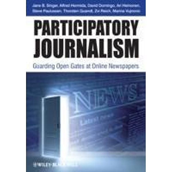 Participatory Journalism, Jane B. Singer, David Domingo, Ari Heinonen, Alfred Hermida, Steve Paulussen, Thorsten Quandt, Zvi Reich, Marina Vujnovic