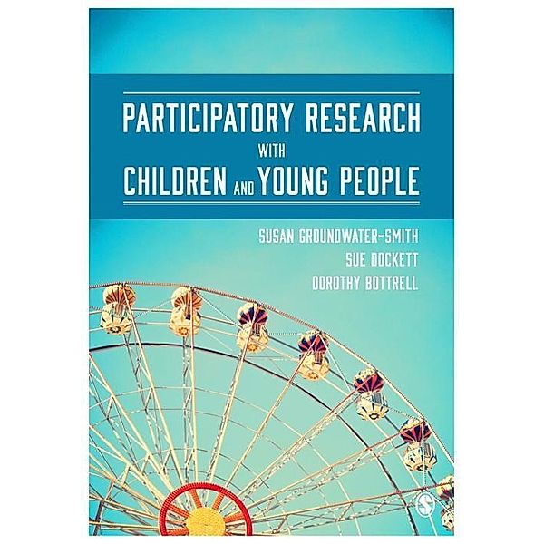 Participatory Research with Children and Young People, Susan Groundwater-Smith, Sue Dockett, Dorothy Bottrell