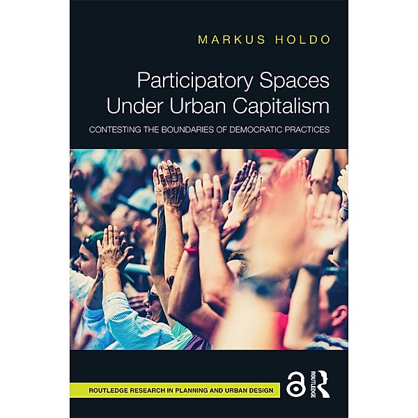 Participatory Spaces Under Urban Capitalism, Markus Holdo