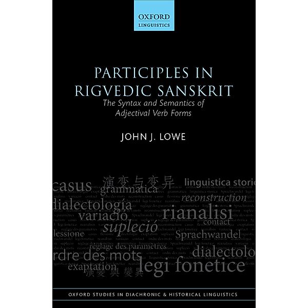 Participles in Rigvedic Sanskrit / Oxford Studies in Diachronic and Historical Linguistics, John J. Lowe