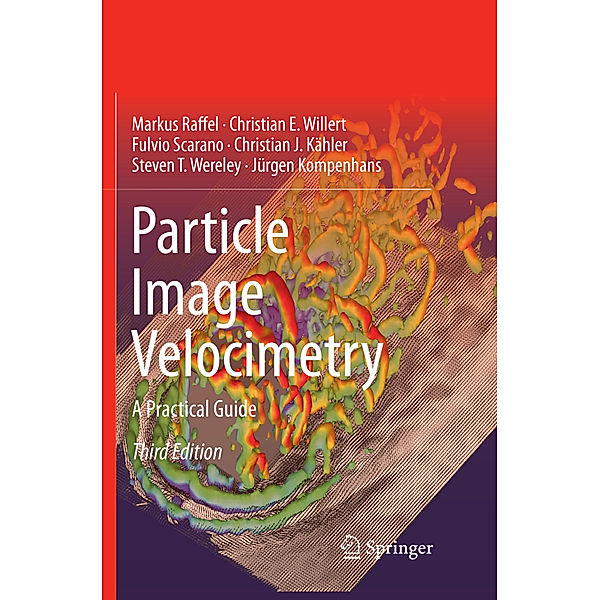 Particle Image Velocimetry, Markus Raffel, Christian E. Willert, Fulvio Scarano, Christian J. Kähler, Steve T. Wereley, Jürgen Kompenhans