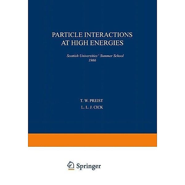 Particle Interactions at High Energies / Scottish Universities` Summer School
