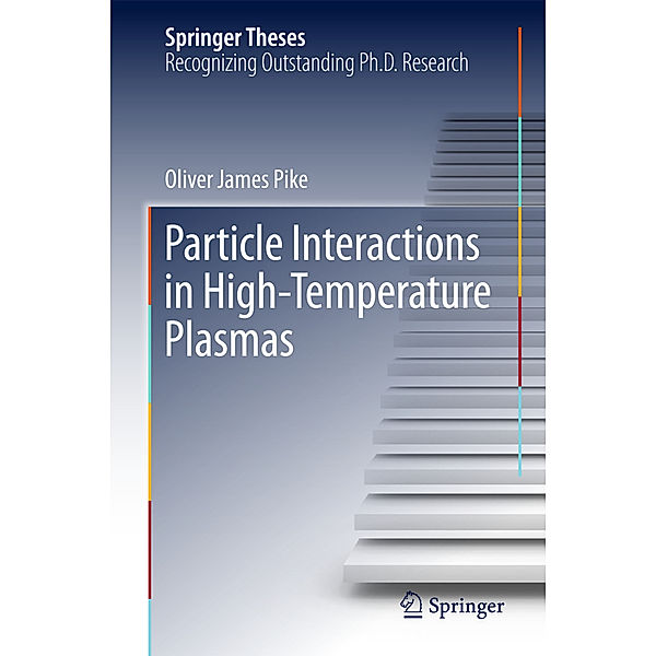 Particle Interactions in High-Temperature Plasmas, Oliver James Pike