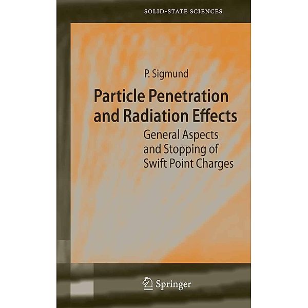 Particle Penetration and Radiation Effects / Springer Series in Solid-State Sciences Bd.151, Peter Sigmund