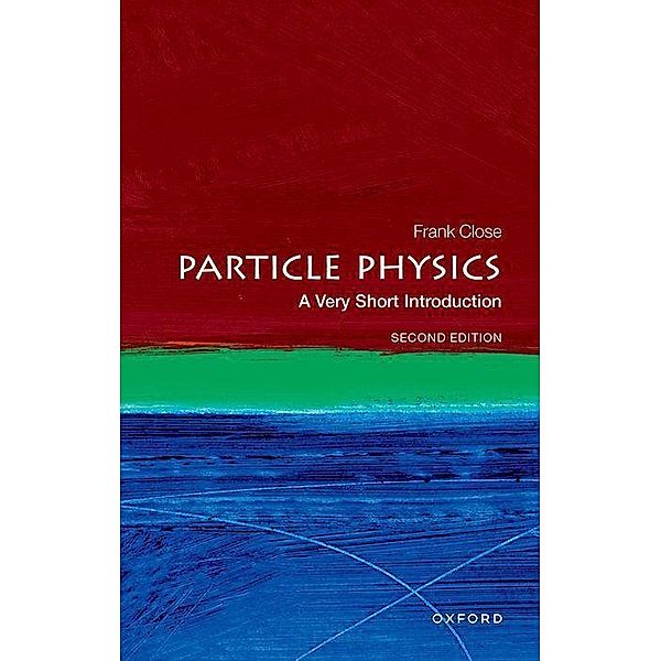 Particle Physics: A Very Short Introduction, Frank Close