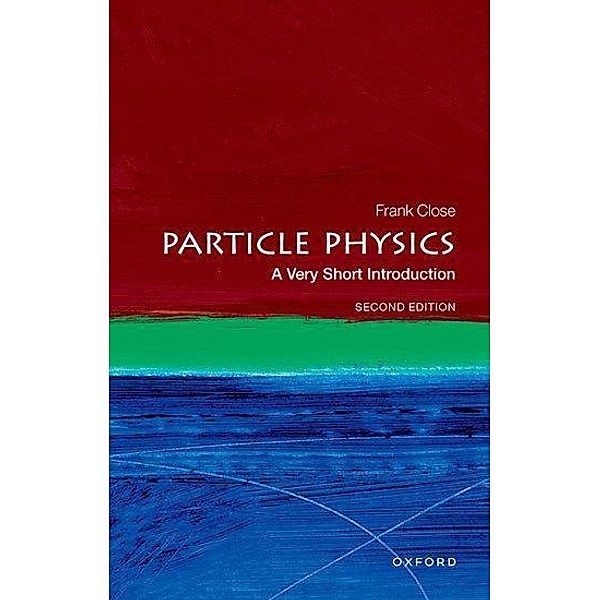Particle Physics: A Very Short Introduction, Frank Close