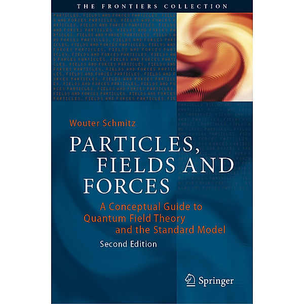 Particles, Fields and Forces, Wouter Schmitz
