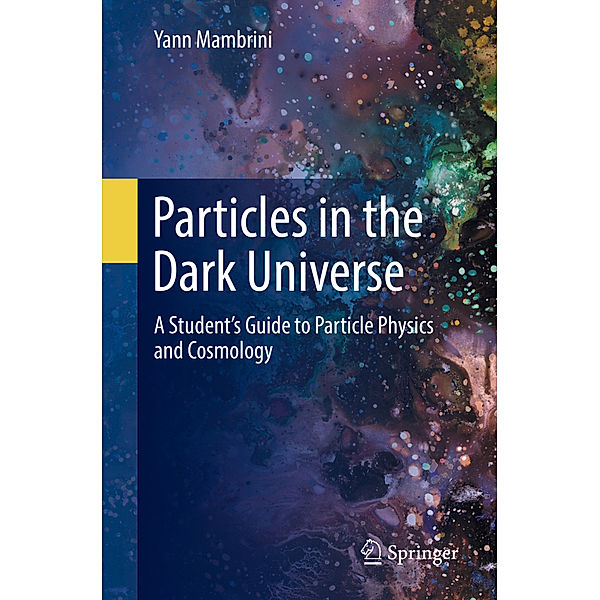 Particles in the Dark Universe, Yann Mambrini