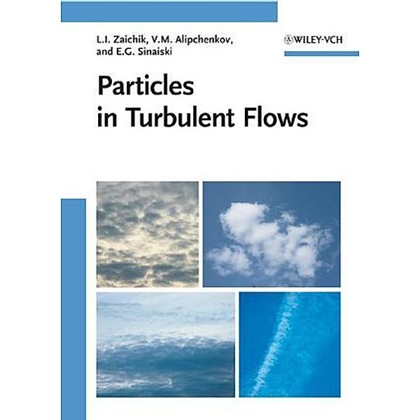 Particles in Turbulent Flows, Leonid Zaichik, Vladimir M. Alipchenkov, Emmanuil G. Sinaiski