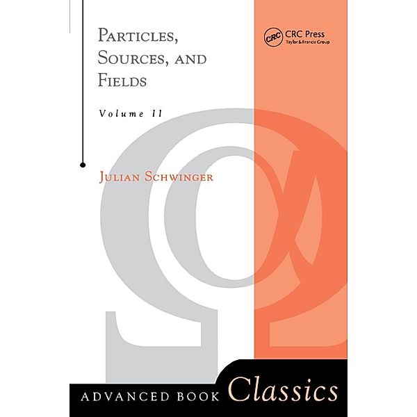 Particles, Sources, And Fields, Volume 2, Julian Schwinger
