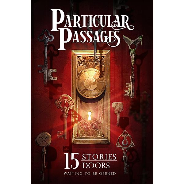 Particular Passages, Elmdea Adams, Chris Mandeville, Kim May, John D. Payne, Wayland Smith, Stephannie Tallent, Marie Whittaker, Jen Bair, David Boop, J. T. Evans, Todd Fahnestock, Arlen Feldman, Shannon Fox, Jessica Guernsey, Sam Knight